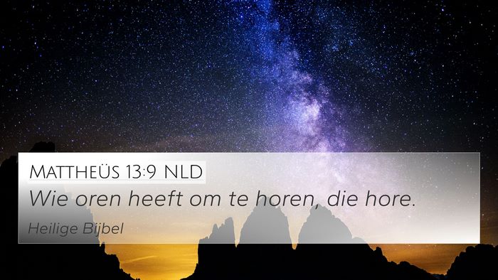 Mattheüs 13:9 NLD Bible Verse Image