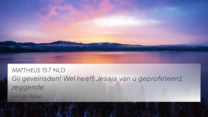 Mattheüs 15:7 NLD 4K Wallpaper - Gij geveinsden! Wel heeft Jesaja van u - 4K Wallpaper Bible Verse