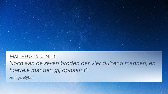 Mattheüs 16:10 NLD 4K Wallpaper - Noch aan de zeven broden der vier duizend mannen, - 4K Wallpaper Bible Verse