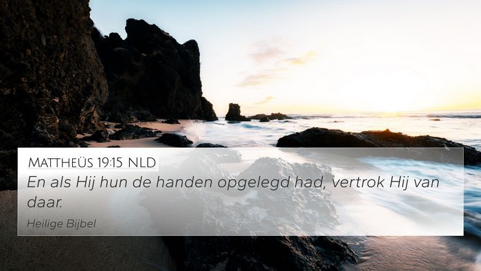 Mattheüs 19:15 NLD 4K Wallpaper - En als Hij hun de handen opgelegd had, vertrok - 4K Wallpaper Bible Verse