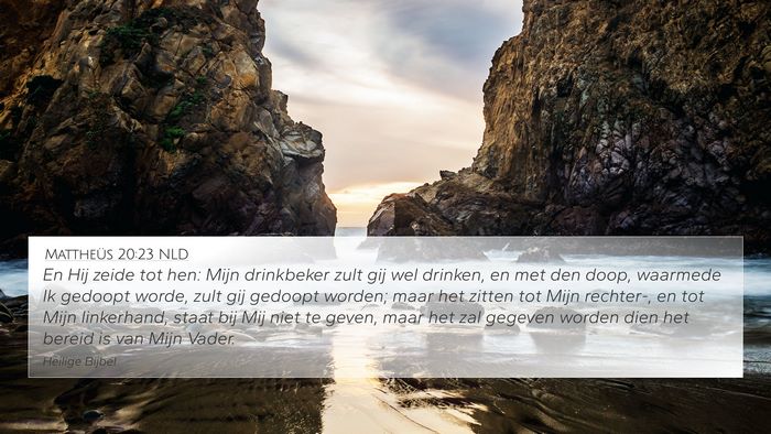 Mattheüs 20:23 NLD Bible Verse Image