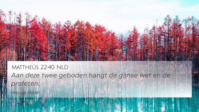 Mattheüs 22:40 NLD 4K Wallpaper - Aan deze twee geboden hangt de ganse wet en de - 4K Wallpaper Bible Verse
