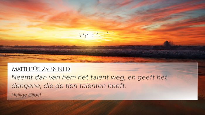 Mattheüs 25:28 NLD 4K Wallpaper - Neemt dan van hem het talent weg, en geeft het - 4K Wallpaper Bible Verse