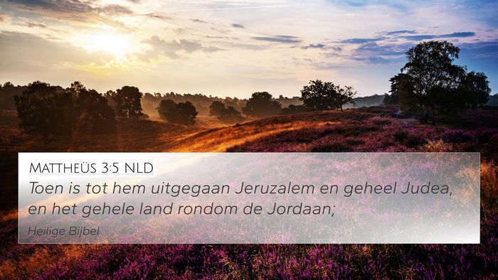 Mattheüs 3:5 NLD 4K Wallpaper - Toen is tot hem uitgegaan Jeruzalem en geheel - 4K Wallpaper Bible Verse