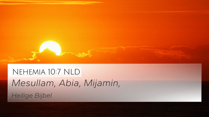 Nehemia 10:7 NLD 4K Wallpaper - Mesullam, Abia, - 4K Wallpaper Bible Verse