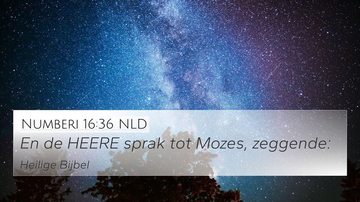 Numberi 16:36 NLD 4K Wallpaper - En de HEERE sprak tot Mozes, - 4K Wallpaper Bible Verse