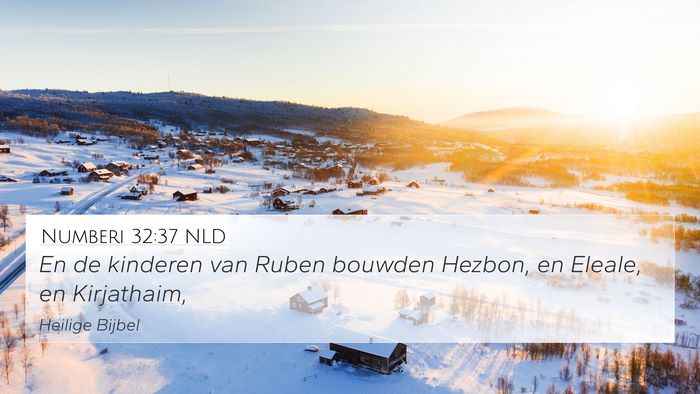 Numberi 32:37 NLD 4K Wallpaper - En de kinderen van Ruben bouwden Hezbon, en - 4K Wallpaper Bible Verse