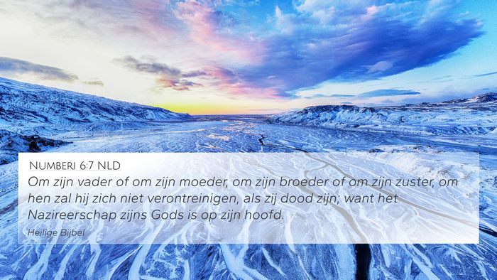 Numberi 6:7 NLD 4K Wallpaper - Om zijn vader of om zijn moeder, om zijn broeder - 4K Wallpaper Bible Verse