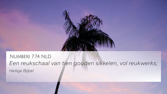 Numberi 7:74 NLD 4K Wallpaper - Een reukschaal van tien gouden sikkelen, vol - 4K Wallpaper Bible Verse