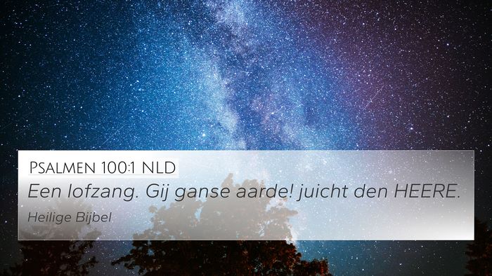 Psalmen 100:1 NLD 4K Wallpaper - Een lofzang. Gij ganse aarde! juicht den - 4K Wallpaper Bible Verse