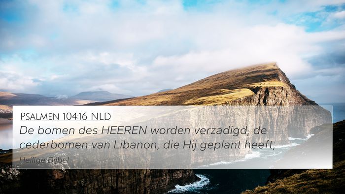 Psalmen 104:16 NLD Bible Verse Image