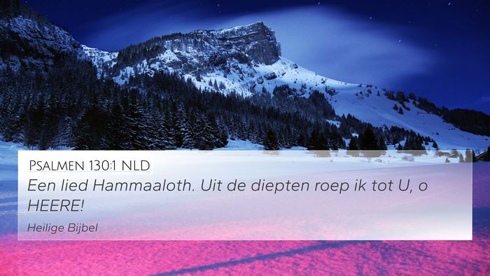 Psalmen 130:1 NLD 4K Wallpaper - Een lied Hammaaloth. Uit de diepten roep ik tot - 4K Wallpaper Bible Verse