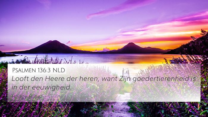 Psalmen 136:3 NLD 4K Wallpaper - Looft den Heere der heren; want Zijn - 4K Wallpaper Bible Verse