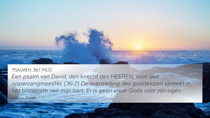 Psalmen 36:1 NLD 4K Wallpaper - Een psalm van David, den knecht des HEEREN, voor - 4K Wallpaper Bible Verse
