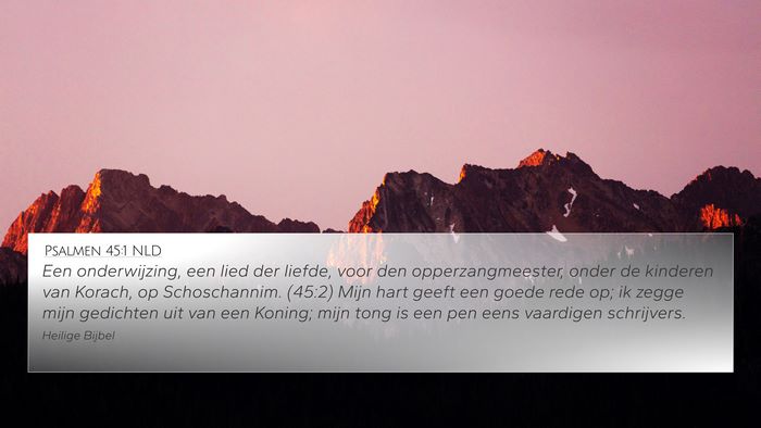 Psalmen 45:1 NLD 4K Wallpaper - Een onderwijzing, een lied der liefde, voor den - 4K Wallpaper Bible Verse