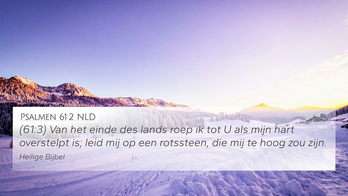 Psalmen 61:2 NLD 4K Wallpaper - (61:3) Van het einde des lands roep ik tot U als - 4K Wallpaper Bible Verse