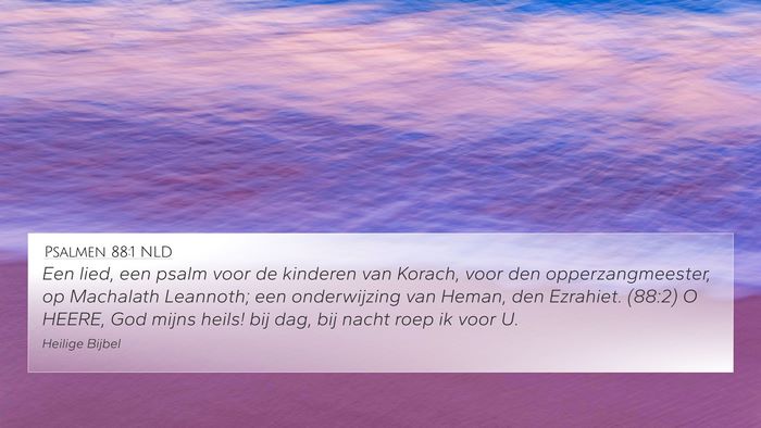 Psalmen 88:1 NLD 4K Wallpaper - Een lied, een psalm voor de kinderen van Korach, - 4K Wallpaper Bible Verse