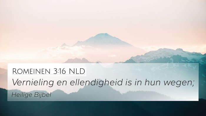 Romeinen 3:16 NLD 4K Wallpaper - Vernieling en ellendigheid is in hun - 4K Wallpaper Bible Verse