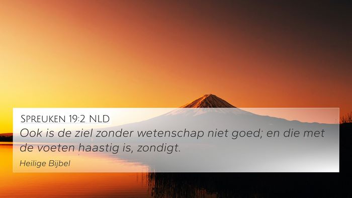 Spreuken 19:2 NLD 4K Wallpaper - Ook is de ziel zonder wetenschap niet goed; en - 4K Wallpaper Bible Verse