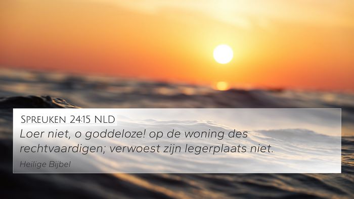 Spreuken 24:15 NLD 4K Wallpaper - Loer niet, o goddeloze! op de woning des - 4K Wallpaper Bible Verse