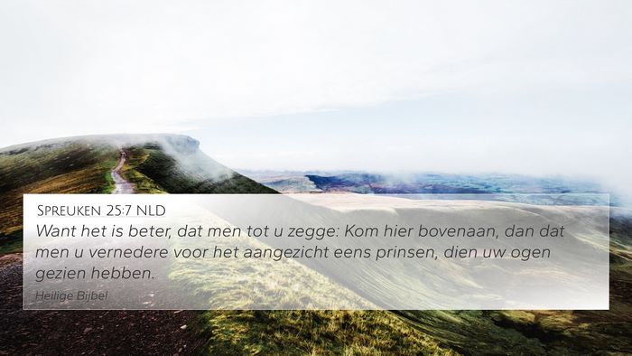 Spreuken 25:7 NLD 4K Wallpaper - Want het is beter, dat men tot u zegge: Kom hier - 4K Wallpaper Bible Verse