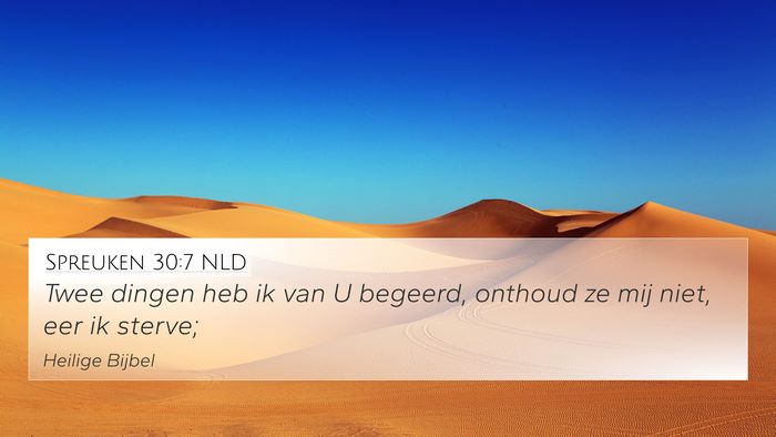 Spreuken 30:7 NLD 4K Wallpaper - Twee dingen heb ik van U begeerd, onthoud ze mij - 4K Wallpaper Bible Verse