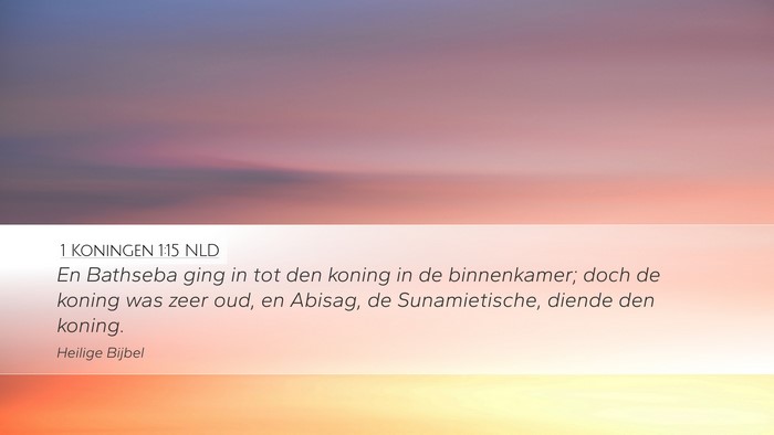 1 Koningen 1:15 NLD Desktop Wallpaper - En Bathseba ging in tot den koning in de - Desktop Bible Verse Wallpaper
