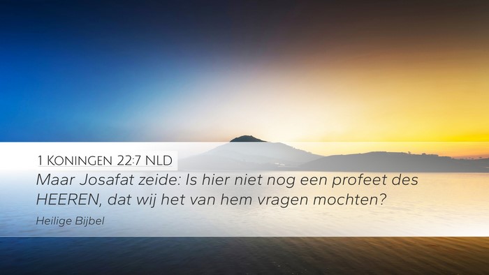 1 Koningen 22:7 NLD Desktop Wallpaper - Maar Josafat zeide: Is hier niet nog een profeet - Desktop Bible Verse Wallpaper