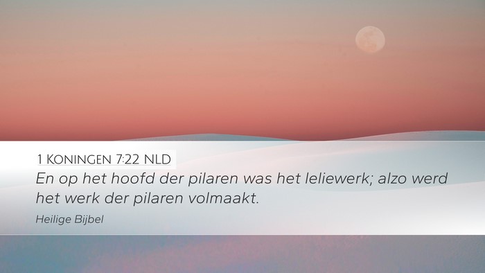 1 Koningen 7:22 NLD Desktop Wallpaper - En op het hoofd der pilaren was het leliewerk; - Desktop Bible Verse Wallpaper