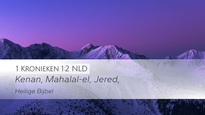 1 Kronieken 1:2 NLD Desktop Wallpaper - Kenan, Mahalal-el, - Desktop Bible Verse Wallpaper