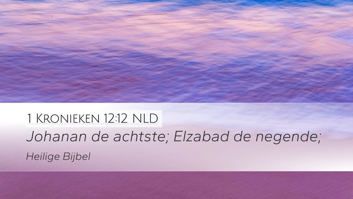 1 Kronieken 12:12 NLD Desktop Wallpaper - Johanan de achtste; Elzabad de - Desktop Bible Verse Wallpaper