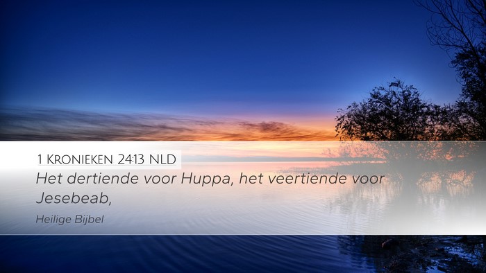 1 Kronieken 24:13 NLD Desktop Wallpaper - Het dertiende voor Huppa, het veertiende voor - Desktop Bible Verse Wallpaper