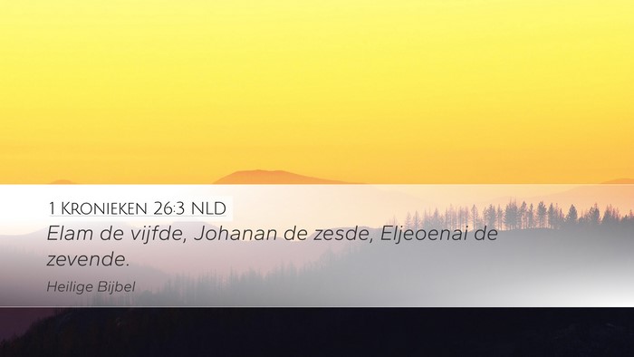1 Kronieken 26:3 NLD Desktop Wallpaper - Elam de vijfde, Johanan de zesde, Eljeoenai de - Desktop Bible Verse Wallpaper