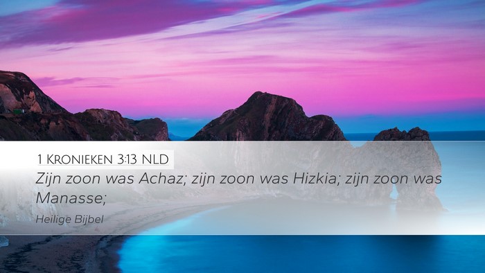 1 Kronieken 3:13 NLD Desktop Wallpaper - Zijn zoon was Achaz; zijn zoon was Hizkia; zijn - Desktop Bible Verse Wallpaper