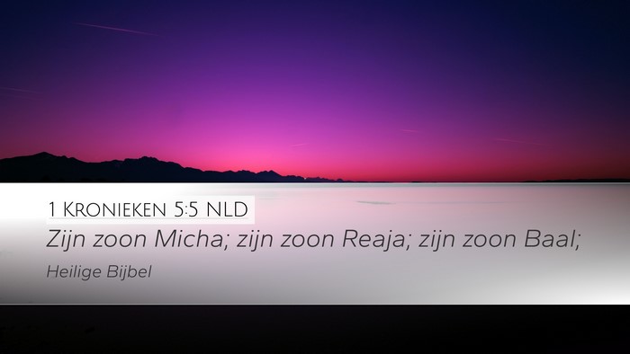 1 Kronieken 5:5 NLD Desktop Wallpaper - Zijn zoon Micha; zijn zoon Reaja; zijn zoon - Desktop Bible Verse Wallpaper