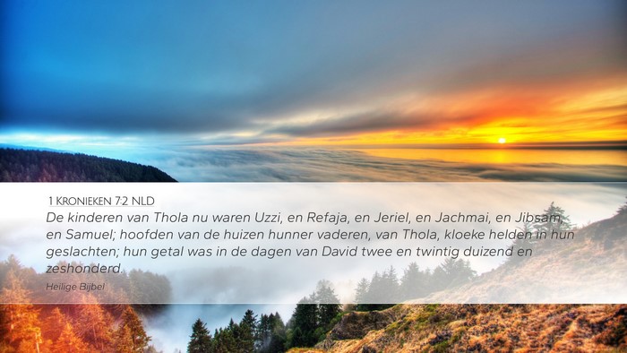 1 Kronieken 7:2 NLD Desktop Wallpaper - De kinderen van Thola nu waren Uzzi, en Refaja, - Desktop Bible Verse Wallpaper