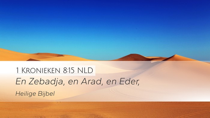 1 Kronieken 8:15 NLD Desktop Wallpaper - En Zebadja, en Arad, en - Desktop Bible Verse Wallpaper