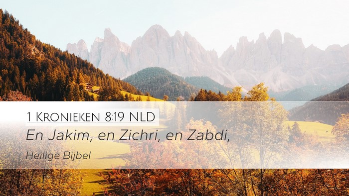 1 Kronieken 8:19 NLD Desktop Wallpaper - En Jakim, en Zichri, en - Desktop Bible Verse Wallpaper