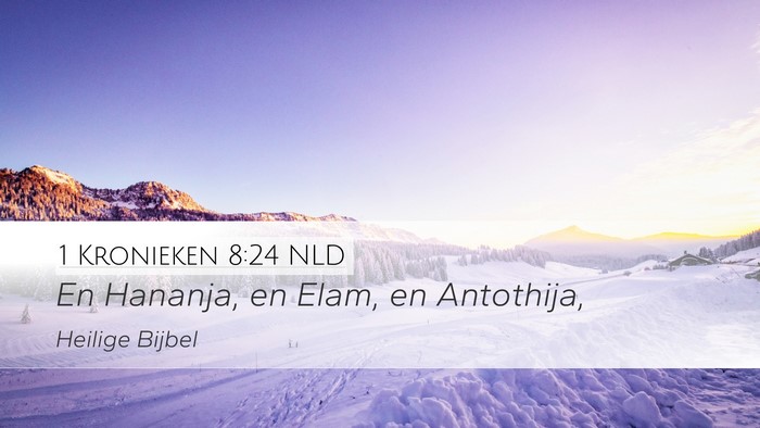 1 Kronieken 8:24 NLD Desktop Wallpaper - En Hananja, en Elam, en - Desktop Bible Verse Wallpaper
