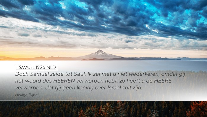 1 Samuël 15:26 NLD Desktop Wallpaper - Doch Samuel zeide tot Saul: Ik zal met u niet - Desktop Bible Verse Wallpaper