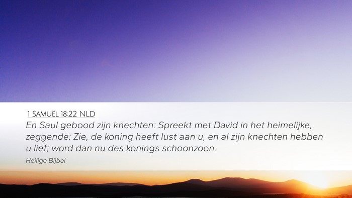 1 Samuël 18:22 NLD Desktop Wallpaper - En Saul gebood zijn knechten: Spreekt met David - Desktop Bible Verse Wallpaper