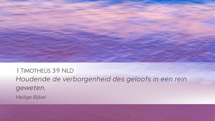 1 Timotheüs 3:9 NLD Desktop Wallpaper - Houdende de verborgenheid des geloofs in een rein - Desktop Bible Verse Wallpaper