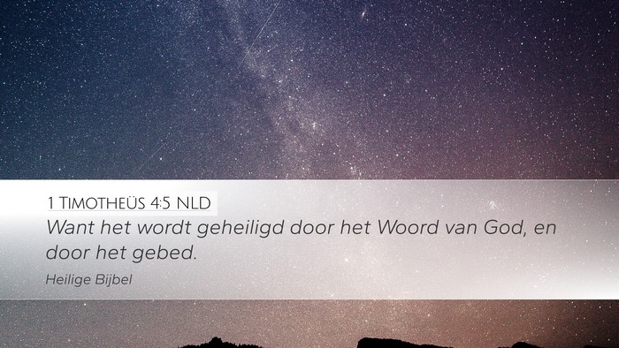 1 Timotheüs 4:5 NLD Desktop Wallpaper - Want het wordt geheiligd door het Woord van God, - Desktop Bible Verse Wallpaper