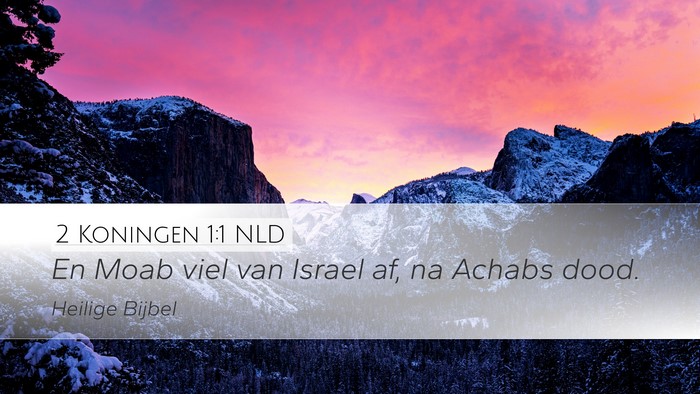 2 Koningen 1:1 NLD Desktop Wallpaper - En Moab viel van Israel af, na Achabs - Desktop Bible Verse Wallpaper