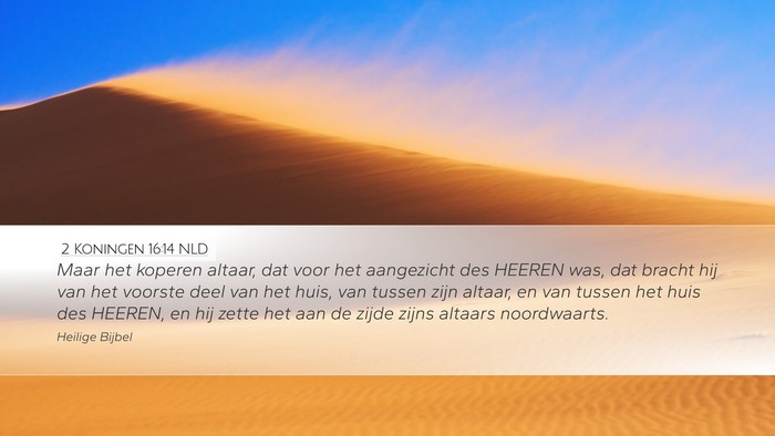 2 Koningen 16:14 NLD Desktop Wallpaper - Maar het koperen altaar, dat voor het aangezicht - Desktop Bible Verse Wallpaper