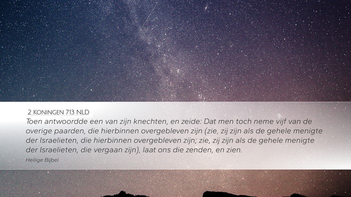 2 Koningen 7:13 NLD Desktop Wallpaper - Toen antwoordde een van zijn knechten, en zeide: - Desktop Bible Verse Wallpaper