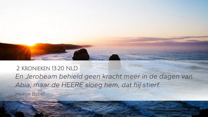 2 Kronieken 13:20 NLD Desktop Wallpaper - En Jerobeam behield geen kracht meer in de dagen - Desktop Bible Verse Wallpaper