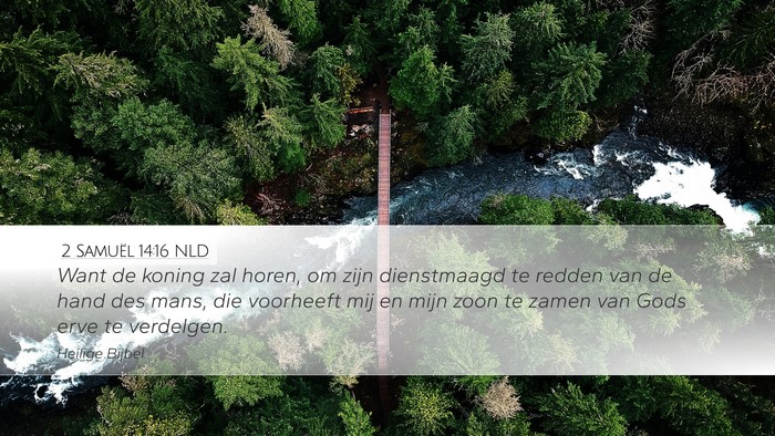 2 Samuël 14:16 NLD Desktop Wallpaper - Want de koning zal horen, om zijn dienstmaagd te - Desktop Bible Verse Wallpaper