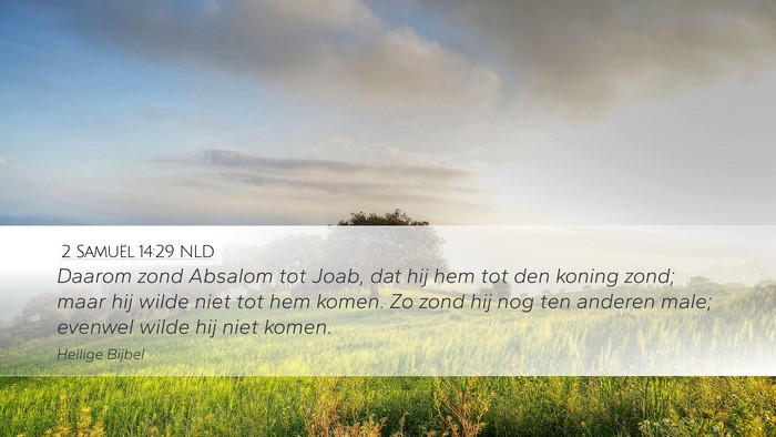 2 Samuël 14:29 NLD Desktop Wallpaper - Daarom zond Absalom tot Joab, dat hij hem tot den - Desktop Bible Verse Wallpaper