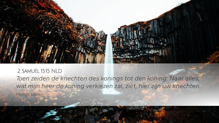2 Samuël 15:15 NLD Desktop Wallpaper - Toen zeiden de knechten des konings tot den - Desktop Bible Verse Wallpaper